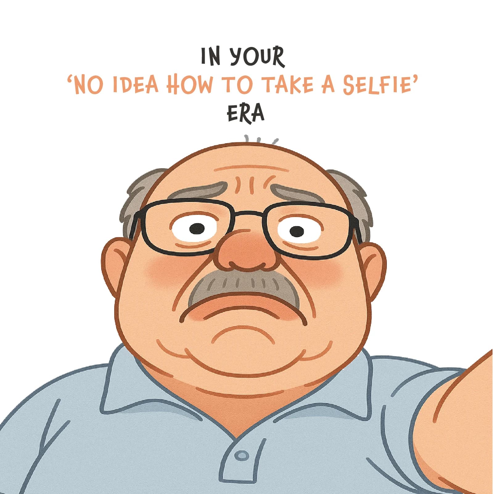In Your 'No Idea How to Take a Selfie' Era