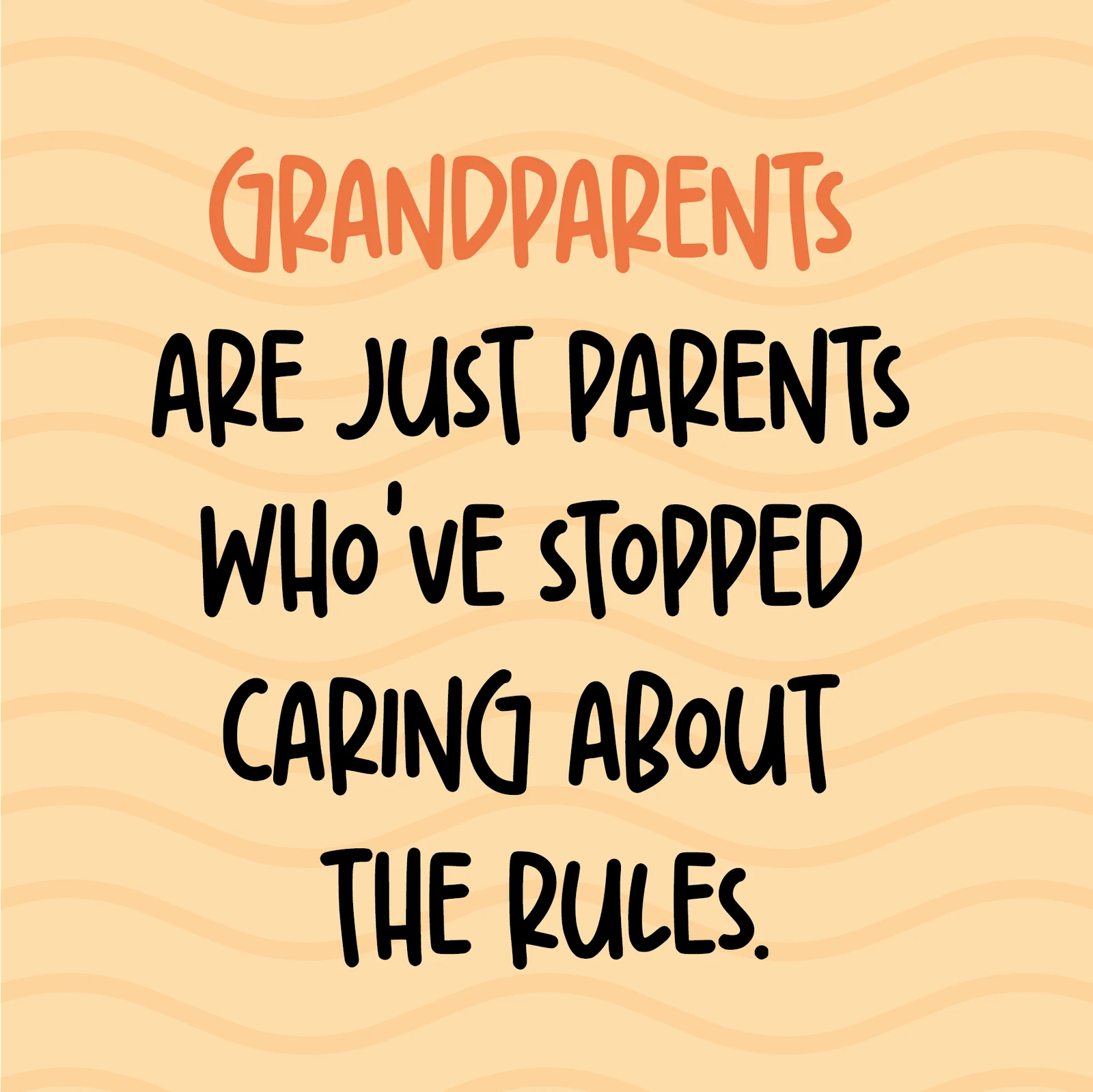 Grandparents Are Parents Who Don't Care Card