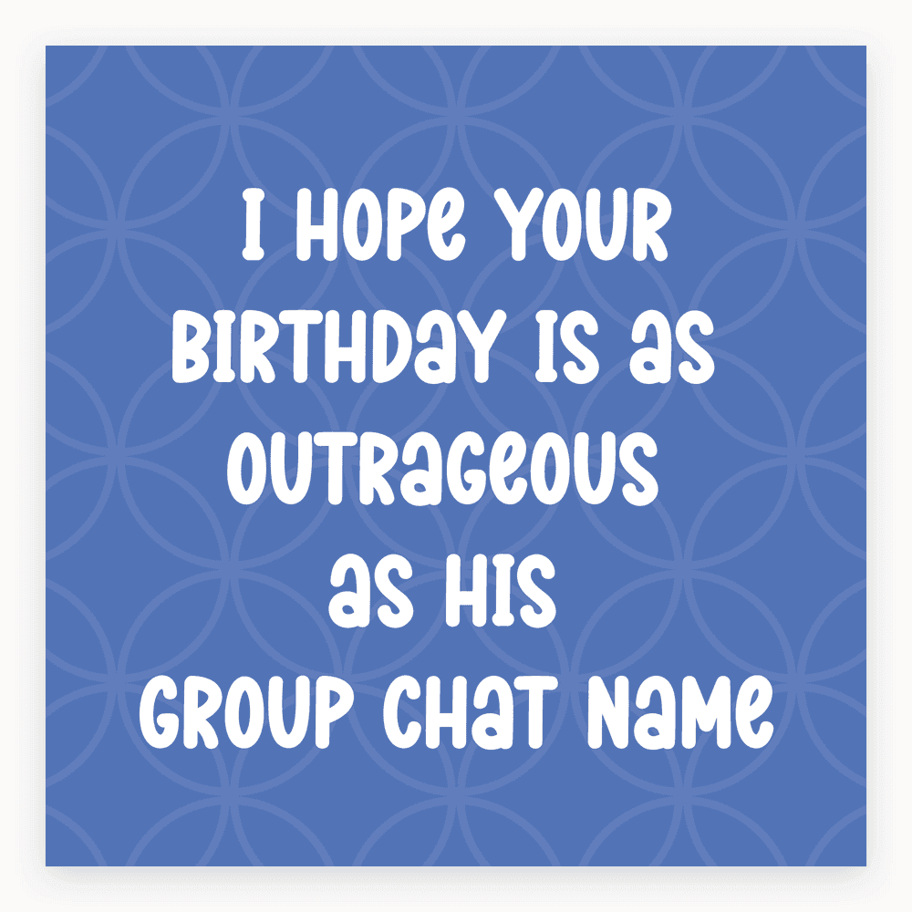 The card lying flat. Blue birthday card with bold, playful text referencing men's group chat humour.