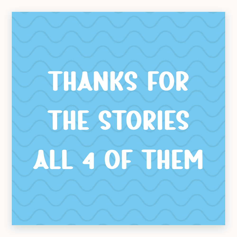 The card lying flat. Blue card with wavy patterns and bold white text saying 'Thanks for the stories all 4 of them'.